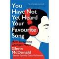 You Have Not Yet Heard Your Favourite Song: How Streaming Changes Music - Paperback