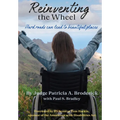 Reinventing the Wheel: Hard Roads Can Lead to Beautiful Places - Hardcover