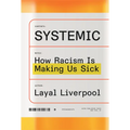 Systemic: How Racism Is Making Us Sick - Hardcover