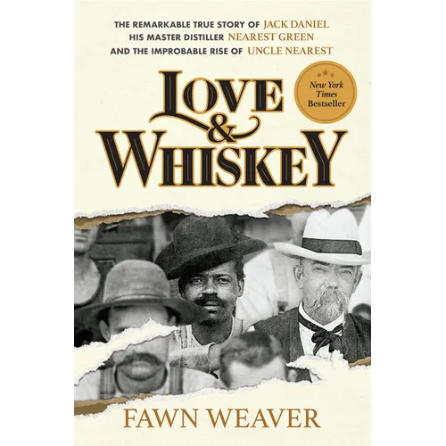 Love & Whiskey: The Remarkable True Story of Jack Daniel, His Master Distiller Nearest Green, and the Improbable Rise of Uncle Nearest - Hardcover