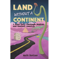 Land Without a Continent: A Road Trip through Mexico and Central America - Paperback
