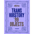Trans Hirstory in 99 Objects - Paperback