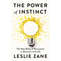 The Power of Instinct: The New Rules of Persuasion in Business and Life - Hardcover
