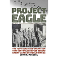 Project Eagle: The Top-Secret OSS Operation That Sent Polish Spies Behind Enemy Lines in World War II - Hardcover