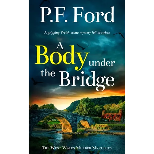 A BODY UNDER THE BRIDGE a gripping Welsh crime mystery full of twists - Paperback