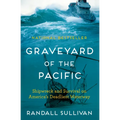 Graveyard of the Pacific: Shipwreck and Survival on America's Deadliest Waterway - Paperback