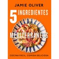 5 Ingredientes Mediterráneos: Cocina Fácil, Comida Deliciosa / 5 Ingredients Mediterranean - Hardcover