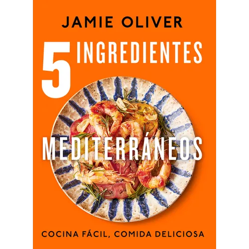 5 Ingredientes Mediterráneos: Cocina Fácil, Comida Deliciosa / 5 Ingredients Mediterranean - Hardcover