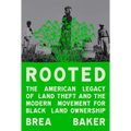Rooted: The American Legacy of Land Theft and the Modern Movement for Black Land Ownership - Hardcover