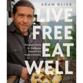 Live Free, Eat Well: Elevated Cuisine for Outdoorsy Travelers and Modern Nomads: A Cookbook - Hardcover