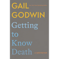 Getting to Know Death: A Meditation - Hardcover