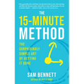 The 15-Minute Method: The Surprisingly Simple Art of Getting It Done - Paperback