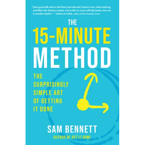 The 15-Minute Method: The Surprisingly Simple Art of Getting It Done - Paperback