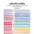 Colourful Sashiko: Includes 47 Vibrant Designs, Basic Techniques and Stunning Projects - Paperback