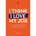 I Think I Love My Job - Hardcover