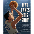 Wat Takes His Shot: The Life & Legacy of Basketball Hero Wataru Misaka - Hardcover