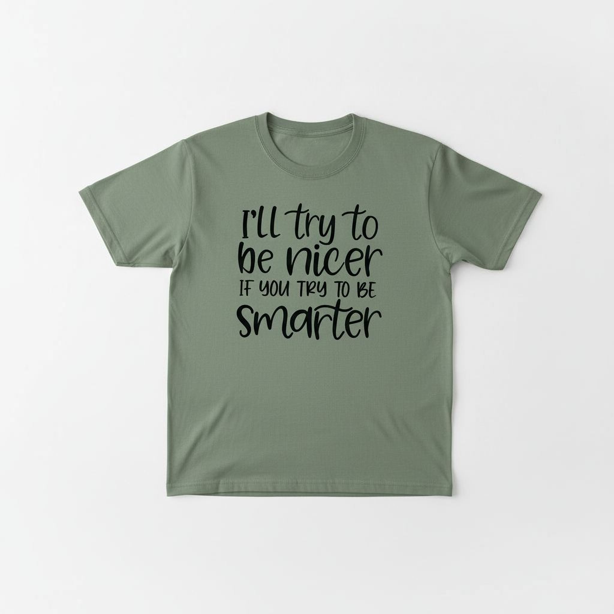 Funny Sarcastic Quote Shirt For Women – I'll Try To Be Nicer If You Try To Be Smarter Tee – Sassy Graphic T Shirt With Attitude