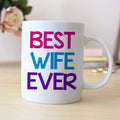 Best Wife Ever Coffee Mug - Wife Gift - Coffee Mug for Wife - Anniversary Gift for Her