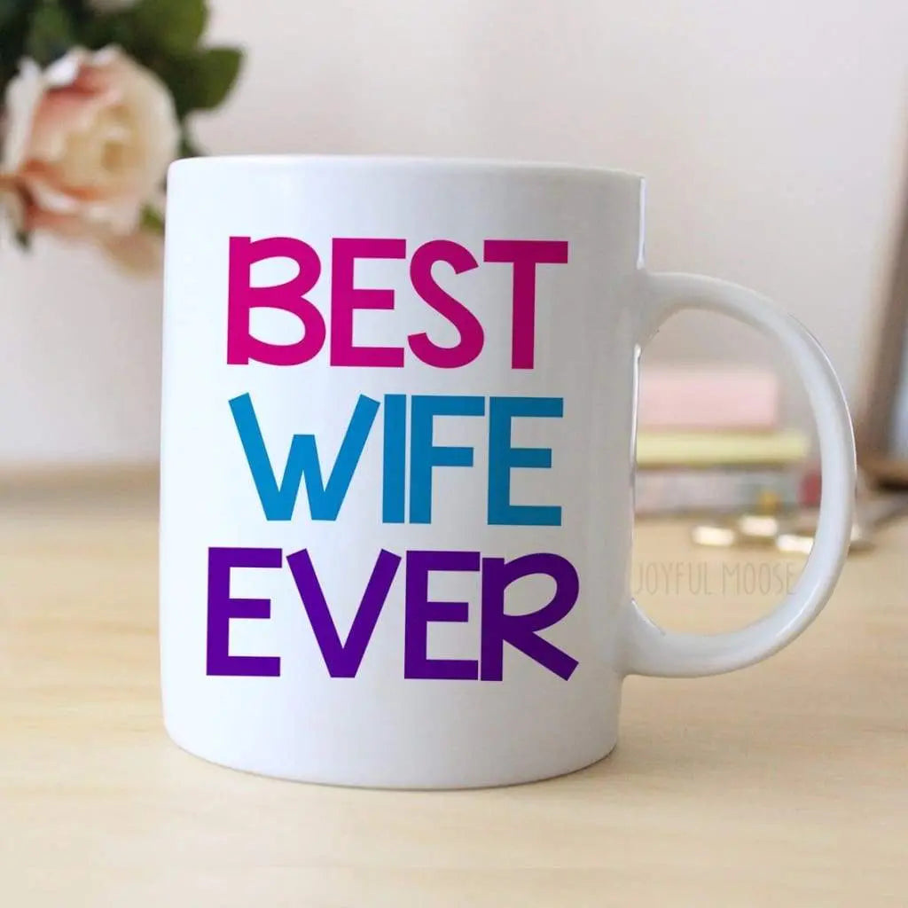 Best Wife Ever Coffee Mug - Wife Gift - Coffee Mug for Wife - Anniversary Gift for Her