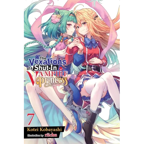 The Vexations of a Shut-In Vampire Princess, Vol. 7 (Light Novel): Volume 7 - Paperback
