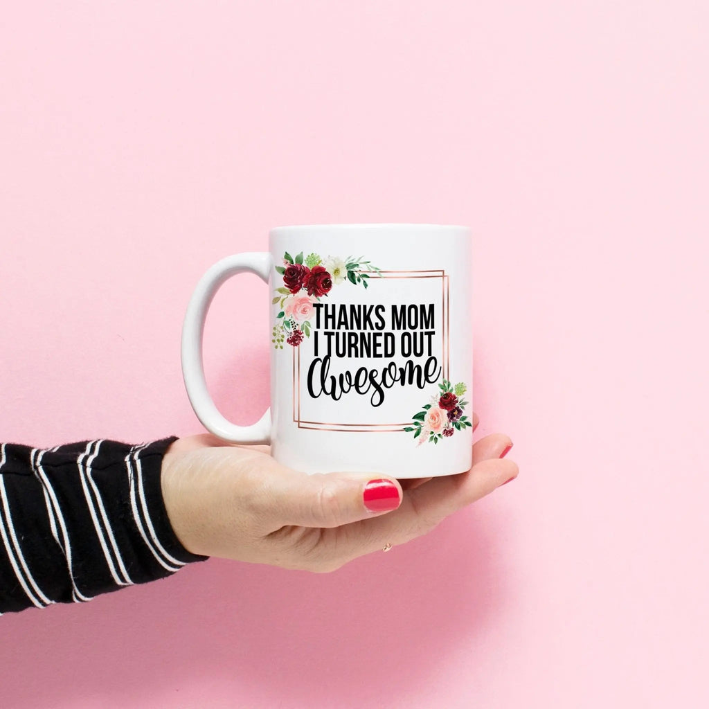 Christmas Gift for Mom, Thanks mom I turned out awesome coffee mug, Mother's Day Gift for mom from daughter, Coffee Mug for Mom from kids