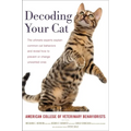 Decoding Your Cat: The Ultimate Experts Explain Common Cat Behaviors and Reveal How to Prevent or Change Unwanted Ones - Paperback