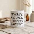 Whiskey Mug, Funny Coffee Mug, Funny Whiskey Gift, Funny Saying Coffee Mug, gift for whiskey lover, Whiskey Gift for him
