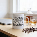 Bourbon Coffee Mug - Funny Bourbon Gift