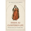 Inside the Cloistered Life: Personal Letters of a Carmelite Nun - Paperback