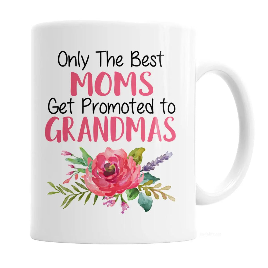 Grandma Coffee Mug - Only The Best Moms Get Promoted To Grandmas | Pregnancy Announcement Gift