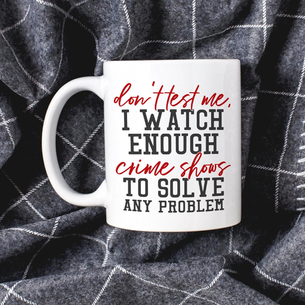 Funny Coffee Mug, Crime Show Junkie Gift, Detective Reality TV Shows Funny Mug
