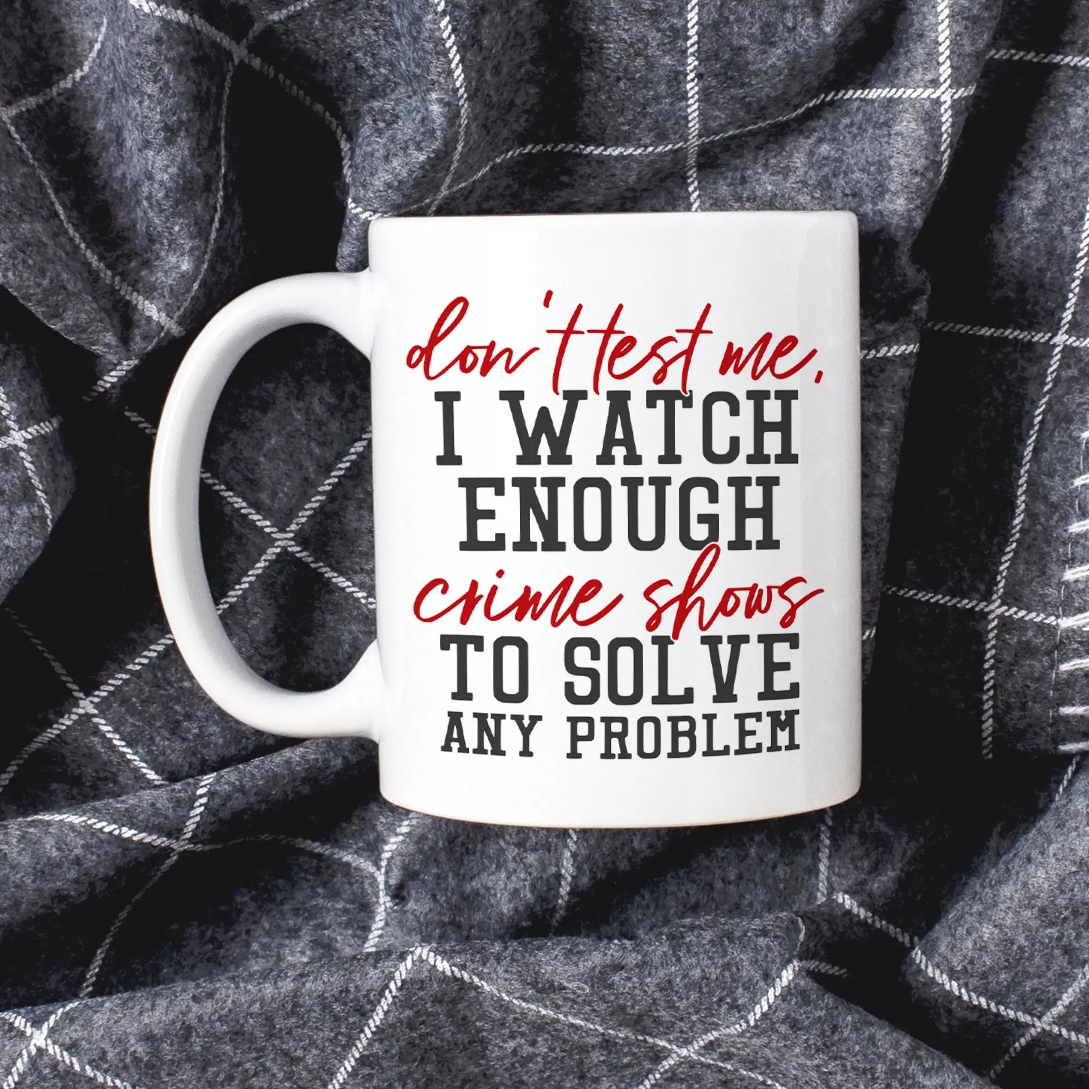 Funny Coffee Mug, Crime Show Junkie Gift, Detective Reality TV Shows Funny Mug