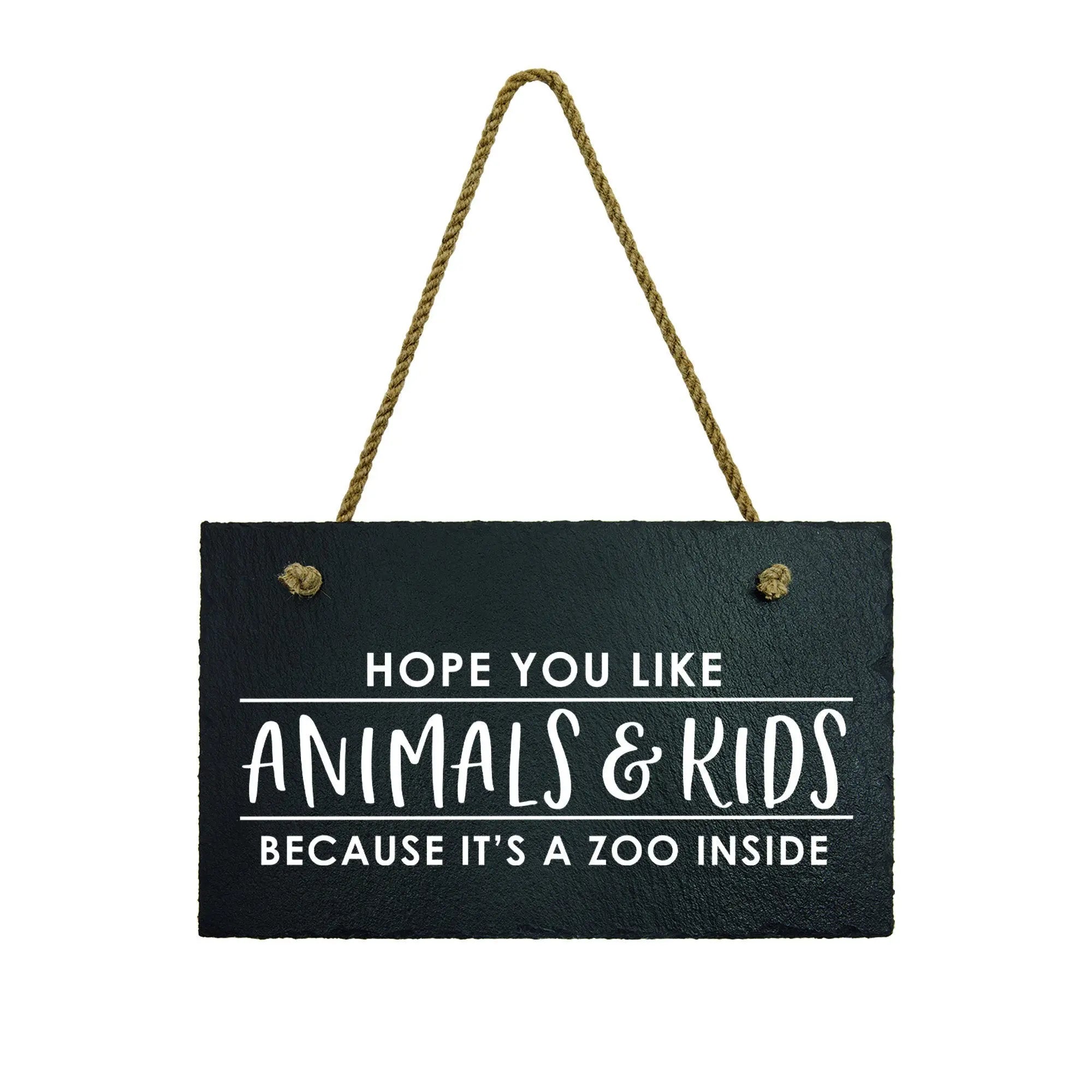 Slate Welcome Sign, Front Porch Sign, Hope you like animals & kid because its a zoo inside hanging sign, Funny Entryway Wall Decor
