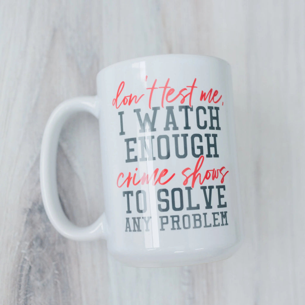Funny Coffee Mug, Crime Show Junkie Gift, Detective Reality TV Shows Funny Mug