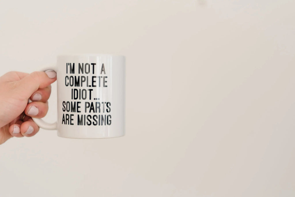 Funny Coffee Mug, Gag Gift, sarcastic mug for men, mugs with sayings, coworker gift, Idiot ceramic coffee mug