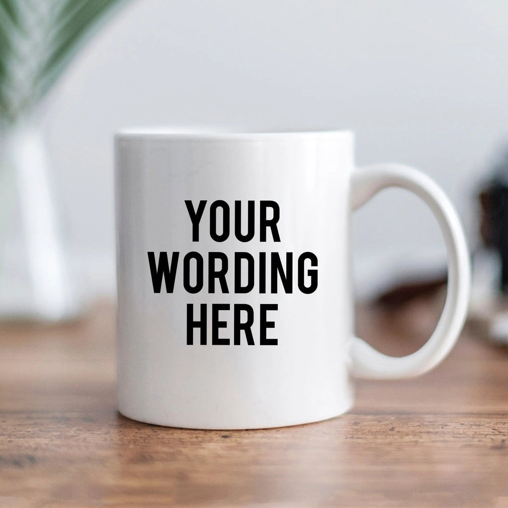 Custom Mug, Custom Gift, Ceramic Mug Your Wording, Customized Coffee Mug 11 oz or 15 ounce, custom coffee mug 2-sided, custom coffee mugs