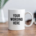 Custom Mug, Custom Gift, Ceramic Mug Your Wording, Customized Coffee Mug 11 oz or 15 ounce, custom coffee mug 2-sided, custom coffee mugs