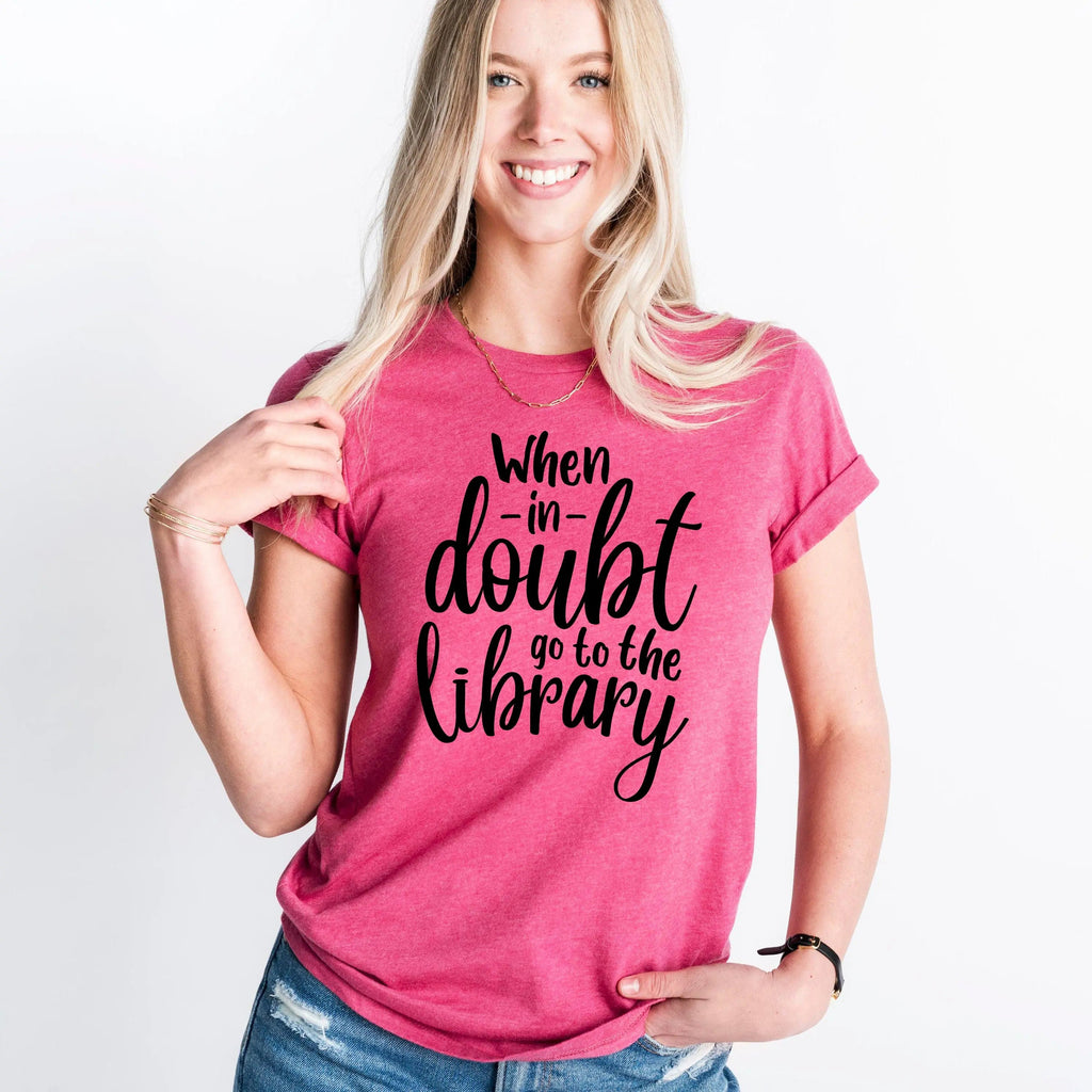 Funny Reading Shirt - "When in doubt go to the library"