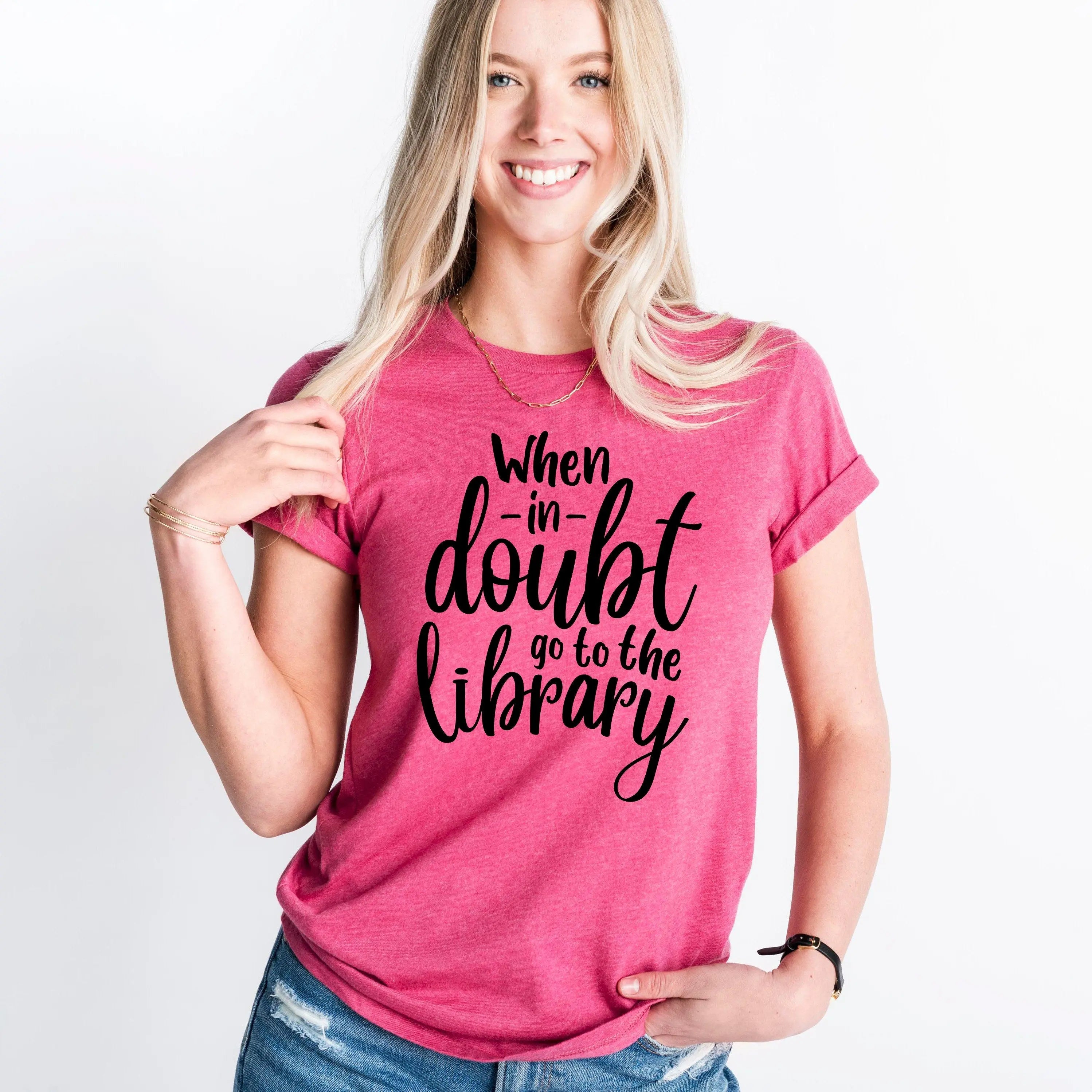 Funny Reading Shirt - "When in doubt go to the library"