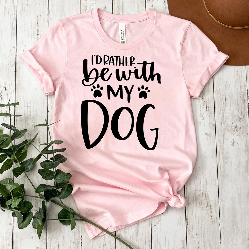 Dog Mom Tshirt I’d Rather Be With My Dog Bella Canvas Tee