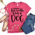 Dog Mom Tshirt I’d Rather Be With My Dog Bella Canvas Tee