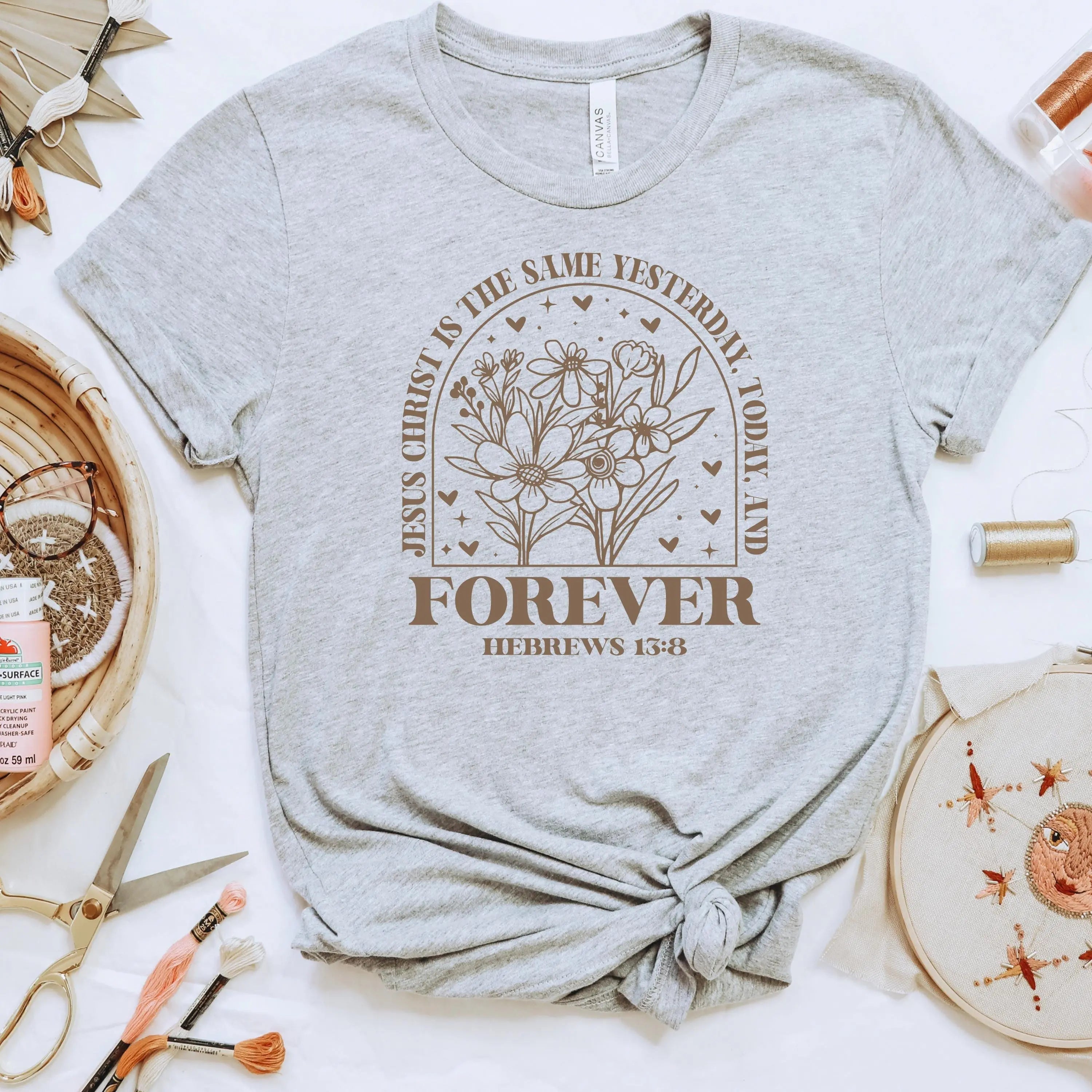 Christian Bible Verse Shirt Jesus Christ Is The Same Yesterday Today Forever Floral Graphic Tee Hebrews 13:8 Bella Canvas T-Shirt