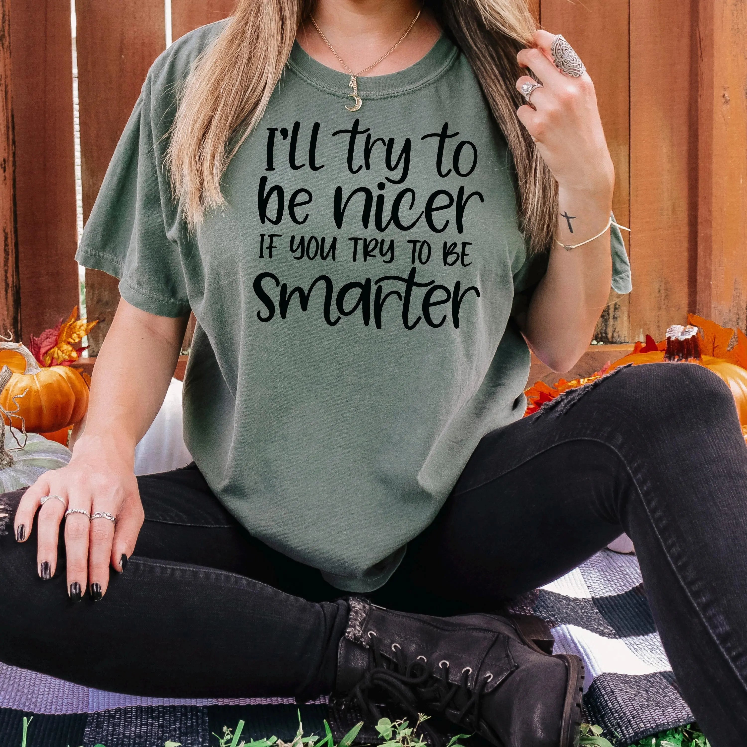 Funny Sarcastic Quote Shirt For Women – I'll Try To Be Nicer If You Try To Be Smarter Tee – Sassy Graphic T Shirt With Attitude