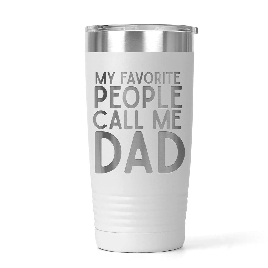 Personalized Dad Tumbler with My Favorite People Call Me Dad Quote – Stainless Steel Travel Mug Gift for Father's Day Birthday or Christmas