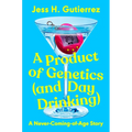 A Product of Genetics (and Day Drinking): A Never-Coming-Of-Age Story - Hardcover