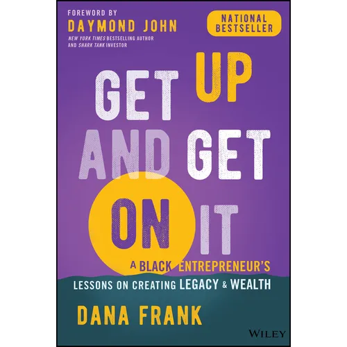 Get Up and Get on It: A Black Entrepreneur's Lessons on Creating Legacy and Wealth - Hardcover