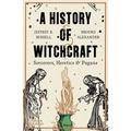 A History of Witchcraft: Sorcerers, Heretics, & Pagans - Paperback