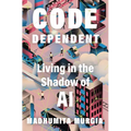 Code Dependent: Living in the Shadow of AI - Hardcover