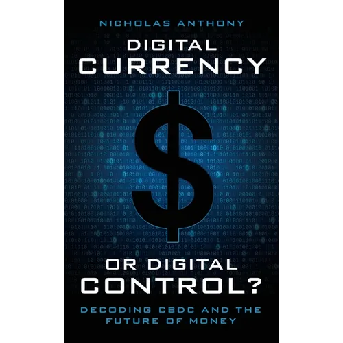 Digital Currency or Digital Control?: Decoding CBDC and the Future of Money - Paperback