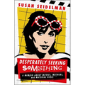 Desperately Seeking Something: A Memoir about Movies, Mothers, and Material Girls - Hardcover